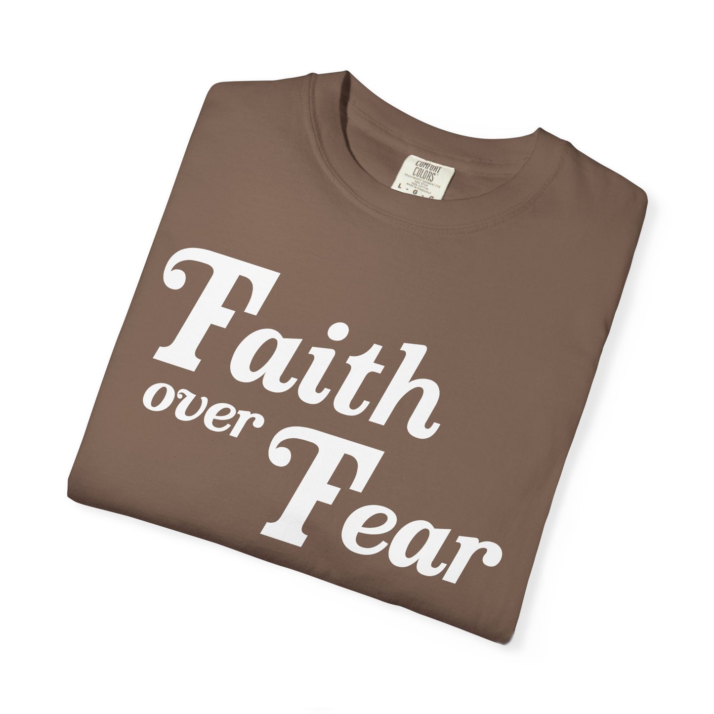 Faith Over Fear Final Unisex Garment-Dyed T-shirt